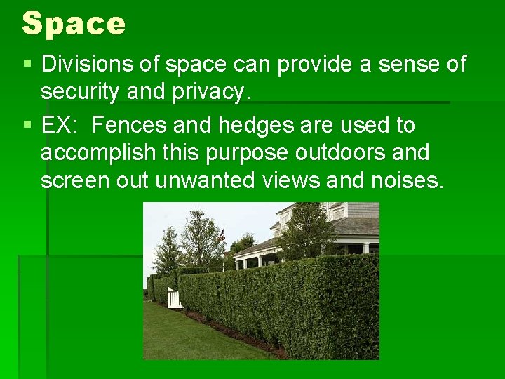 Space § Divisions of space can provide a sense of security and privacy. §