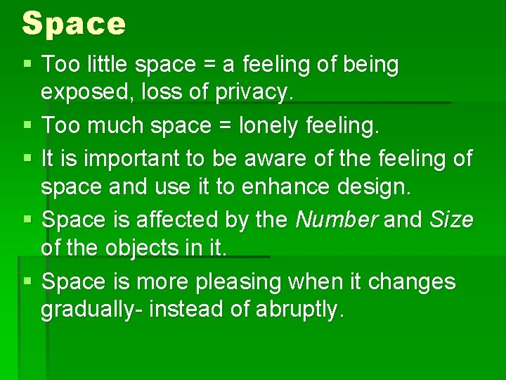 Space § Too little space = a feeling of being exposed, loss of privacy.