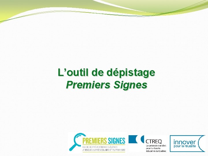 L’outil de dépistage Premiers Signes 