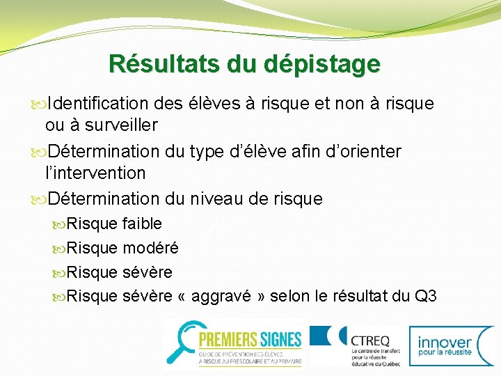 Résultats du dépistage Identification des élèves à risque et non à risque ou à