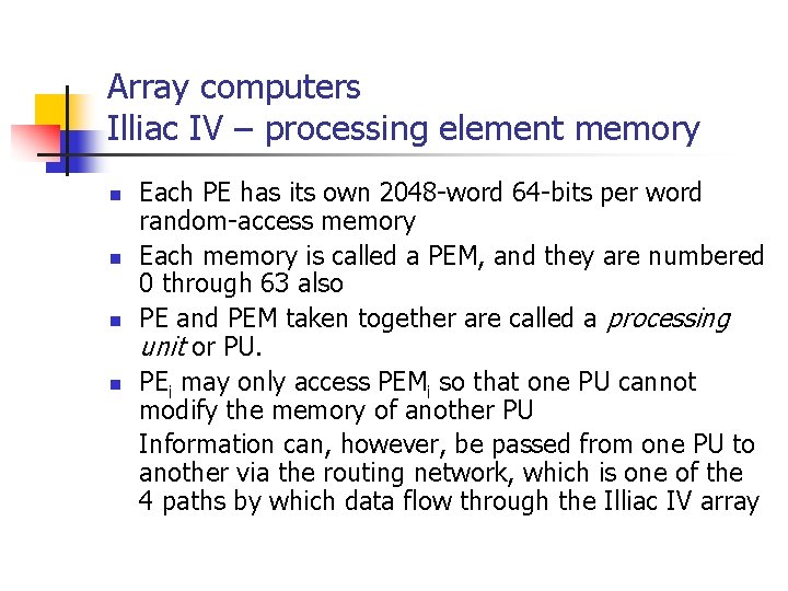 Array computers Illiac IV – processing element memory n n Each PE has its