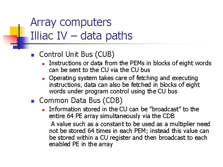 Array computers Illiac IV – data paths n Control Unit Bus (CUB) n n