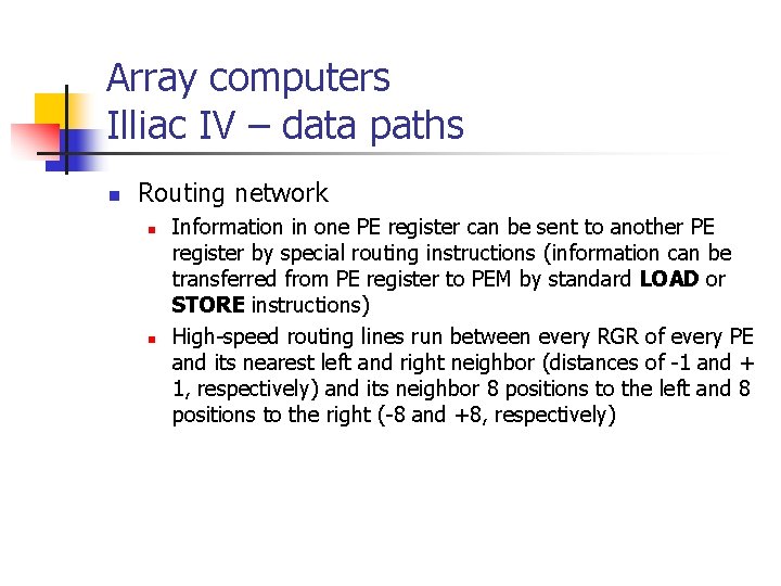 Array computers Illiac IV – data paths n Routing network n n Information in