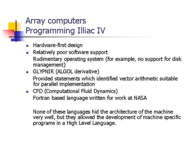 Array computers Programming Illiac IV n n Hardware-first design Relatively poor software support Rudimentary