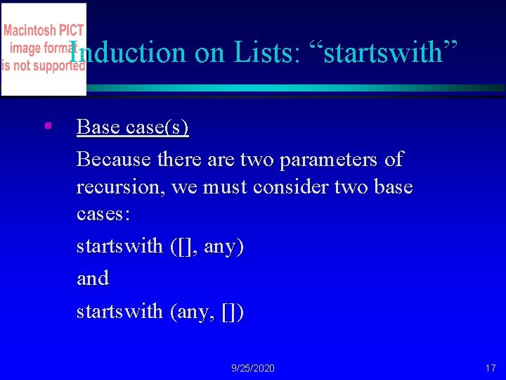 Induction on Lists: “startswith” § Base case(s) Because there are two parameters of recursion,