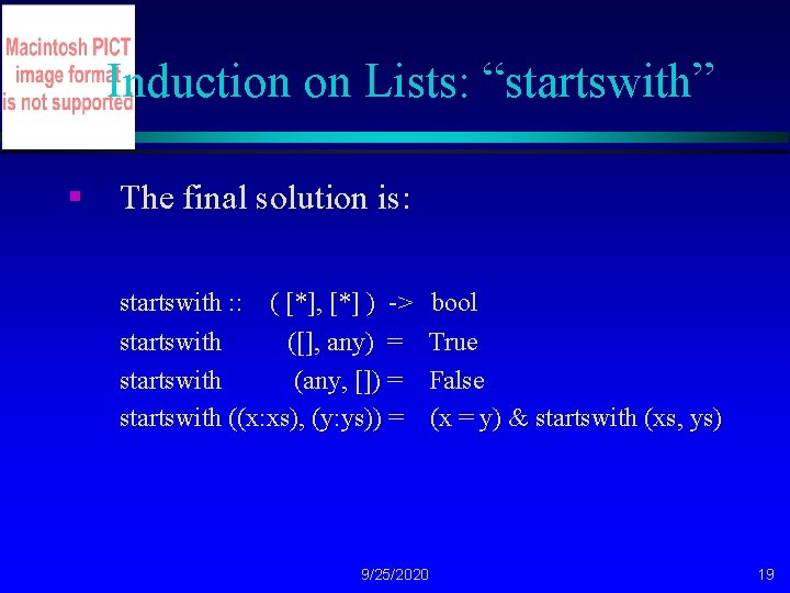 Induction on Lists: “startswith” § The final solution is: startswith : : ( [*],