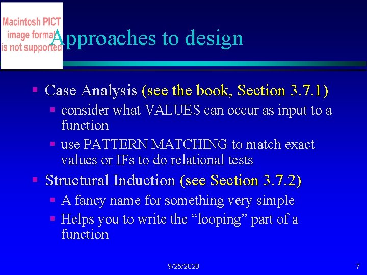 Approaches to design § Case Analysis (see the book, Section 3. 7. 1) §