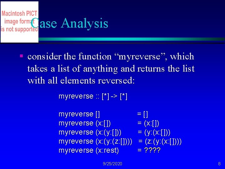 Case Analysis § consider the function “myreverse”, which takes a list of anything and