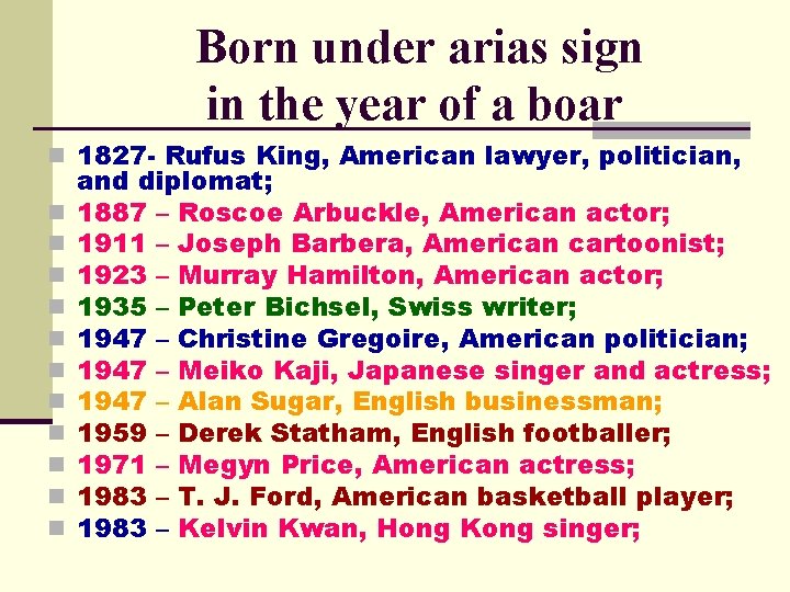 Born under arias sign in the year of a boar n 1827 - Rufus
