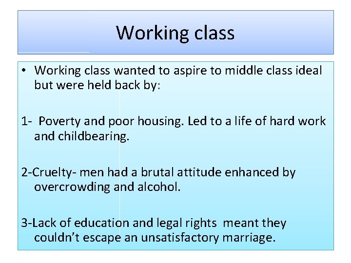 Working class • Working class wanted to aspire to middle class ideal but were