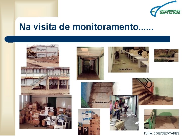 Na visita de monitoramento. . . Fonte: CGIE/DED/CAPES 