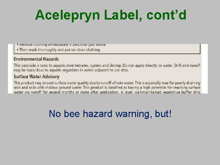 Acelepryn Label, cont’d No bee hazard warning, but! 