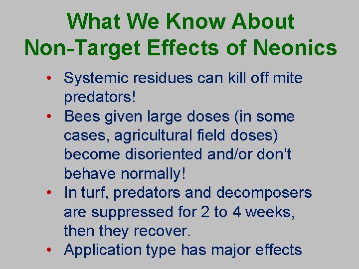 What We Know About Non-Target Effects of Neonics • Systemic residues can kill off