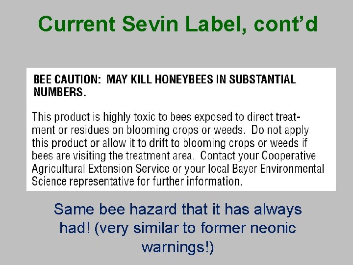 Current Sevin Label, cont’d Same bee hazard that it has always had! (very similar