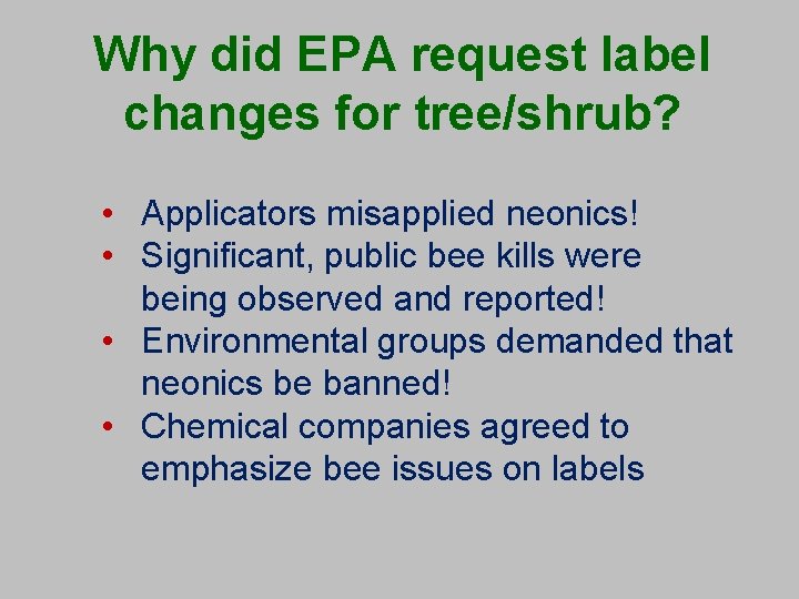 Why did EPA request label changes for tree/shrub? • Applicators misapplied neonics! • Significant,