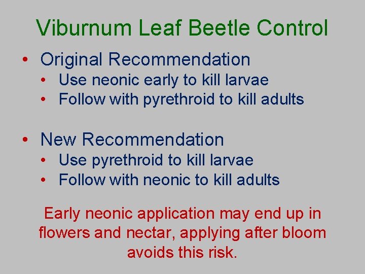 Viburnum Leaf Beetle Control • Original Recommendation • Use neonic early to kill larvae