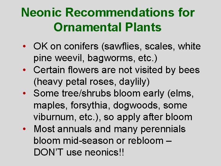 Neonic Recommendations for Ornamental Plants • OK on conifers (sawflies, scales, white pine weevil,