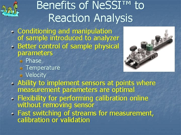 Benefits of Ne. SSI™ to Reaction Analysis Conditioning and manipulation of sample introduced to