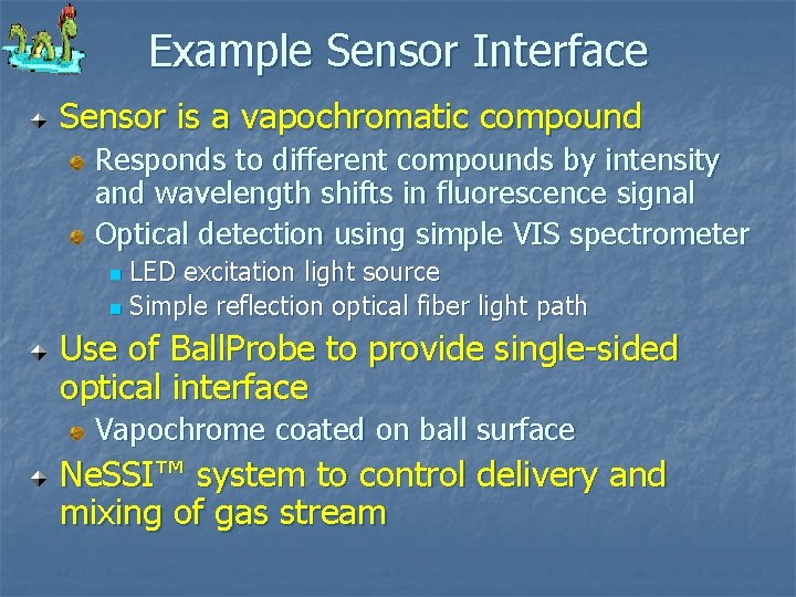 Example Sensor Interface Sensor is a vapochromatic compound Responds to different compounds by intensity