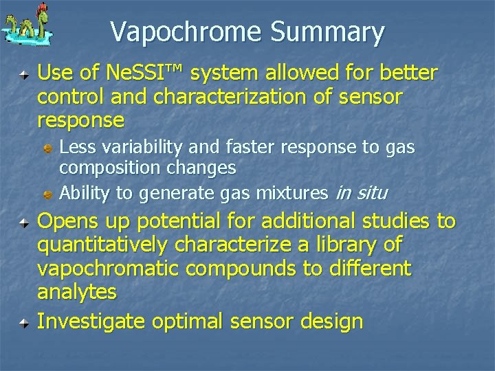 Vapochrome Summary Use of Ne. SSI™ system allowed for better control and characterization of