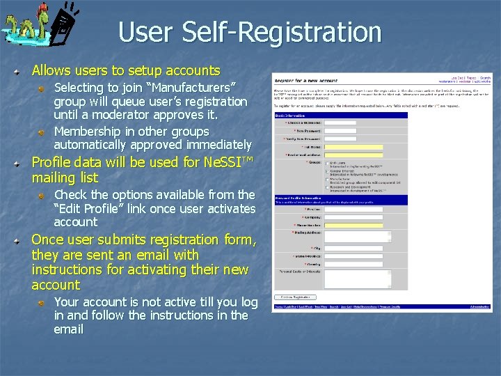 User Self-Registration Allows users to setup accounts Selecting to join “Manufacturers” group will queue