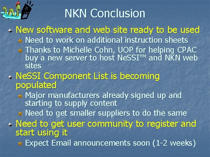 NKN Conclusion New software and web site ready to be used Need to work NKN Conclusion New software and web site ready to be used Need to work