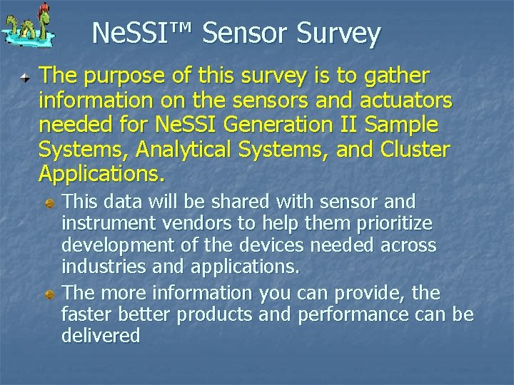 Ne. SSI™ Sensor Survey The purpose of this survey is to gather information on Ne. SSI™ Sensor Survey The purpose of this survey is to gather information on