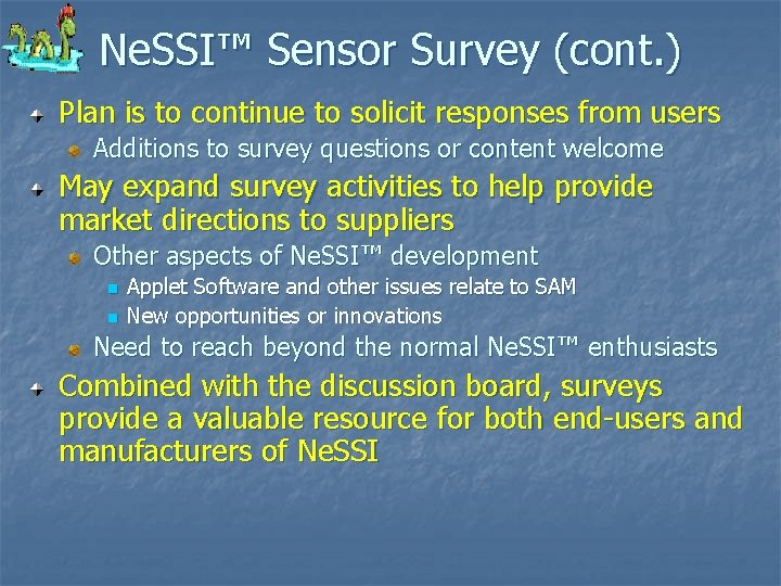 Ne. SSI™ Sensor Survey (cont. ) Plan is to continue to solicit responses from