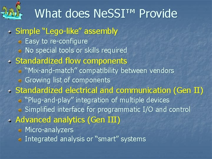 What does Ne. SSI™ Provide Simple “Lego-like” assembly Easy to re-configure No special tools What does Ne. SSI™ Provide Simple “Lego-like” assembly Easy to re-configure No special tools