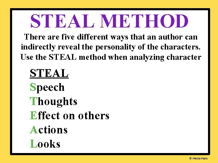 STEAL METHOD There are five different ways that an author can indirectly reveal the