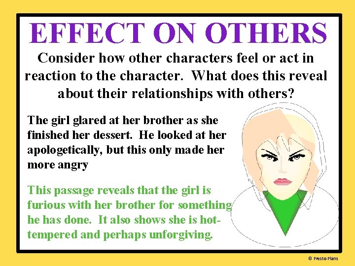 EFFECT ON OTHERS Consider how other characters feel or act in reaction to the