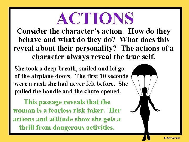 ACTIONS Consider the character’s action. How do they behave and what do they do?