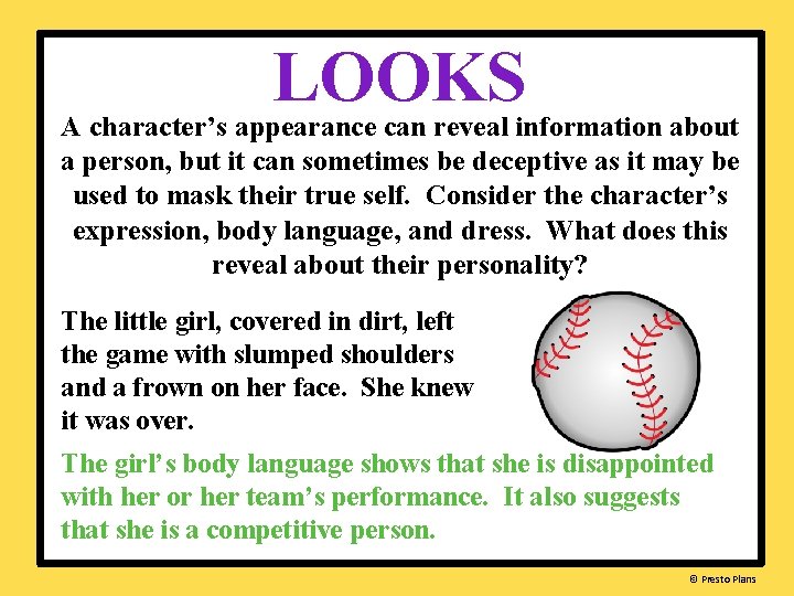 LOOKS A character’s appearance can reveal information about a person, but it can sometimes