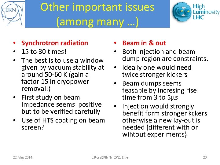 Other important issues (among many …) • Synchrotron radiation • 15 to 30 times!