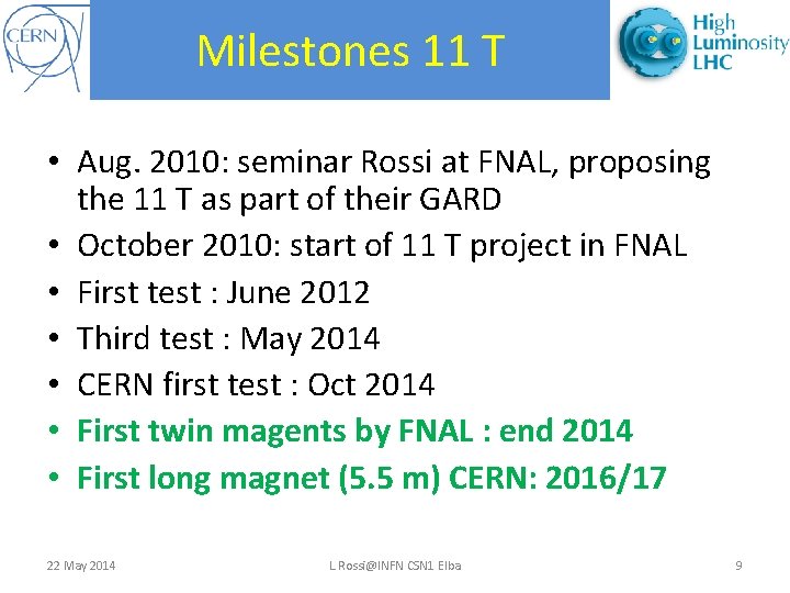 Milestones 11 T • Aug. 2010: seminar Rossi at FNAL, proposing the 11 T