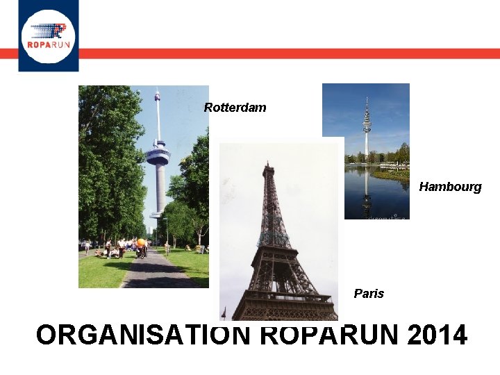 Rotterdam Hambourg Paris ORGANISATION ROPARUN 2014 