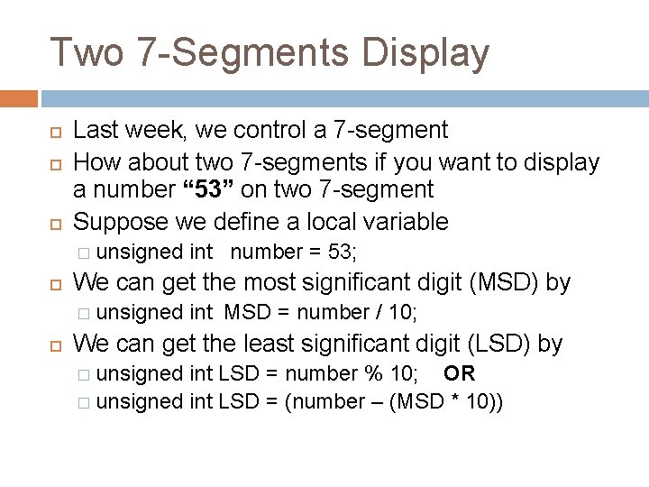 Two 7 -Segments Display Last week, we control a 7 -segment How about two