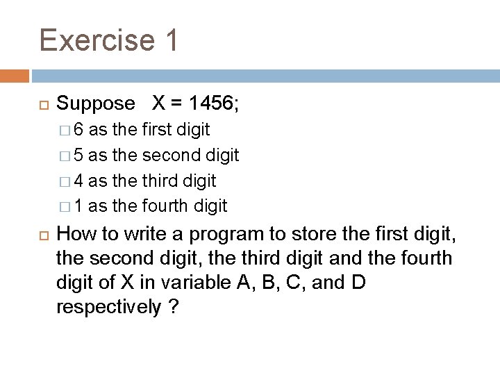 Exercise 1 Suppose X = 1456; � 6 as the first digit � 5