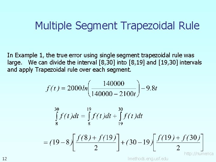 Multiple Segment Trapezoidal Rule In Example 1, the true error usingle segment trapezoidal rule