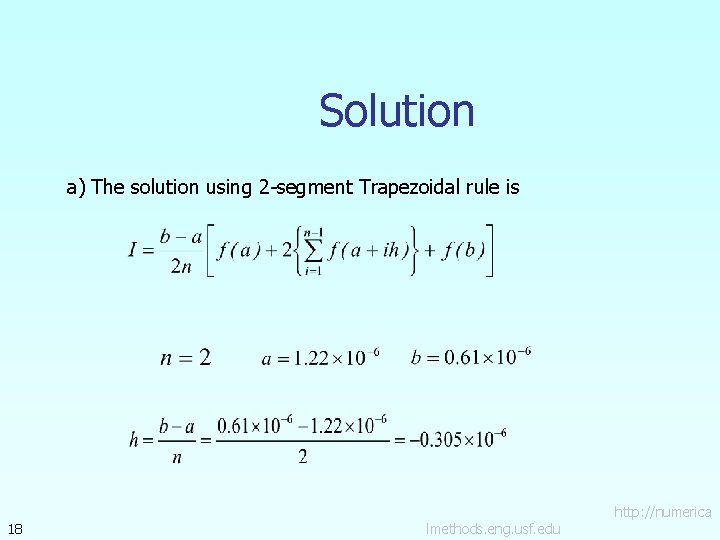 Solution a) The solution using 2 -segment Trapezoidal rule is 18 lmethods. eng. usf.