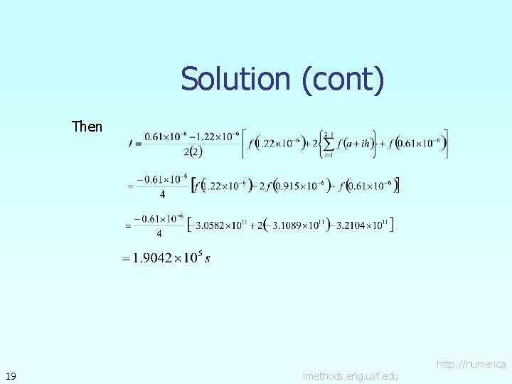 Solution (cont) Then 19 lmethods. eng. usf. edu http: //numerica 