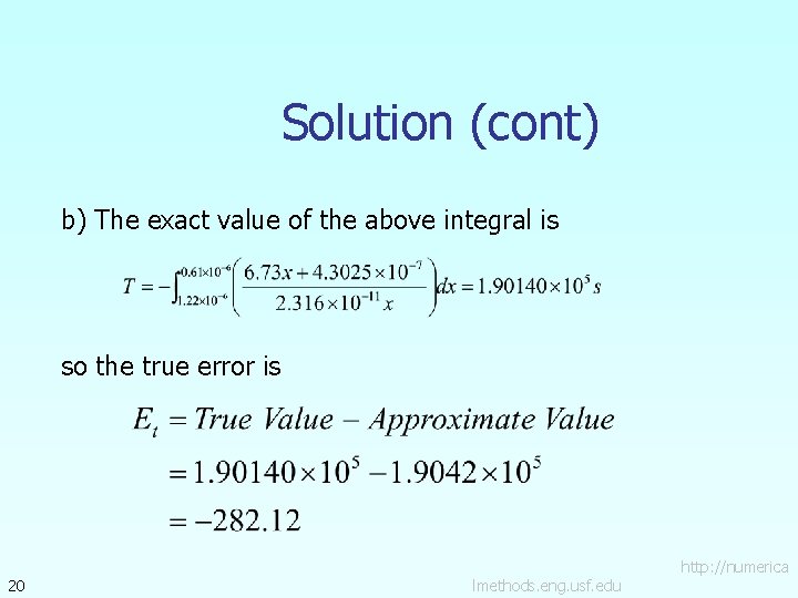 Solution (cont) b) The exact value of the above integral is so the true