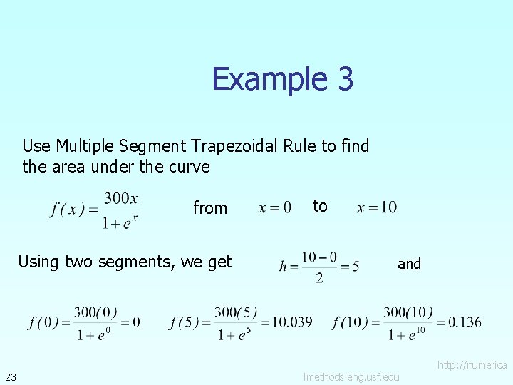 Example 3 Use Multiple Segment Trapezoidal Rule to find the area under the curve