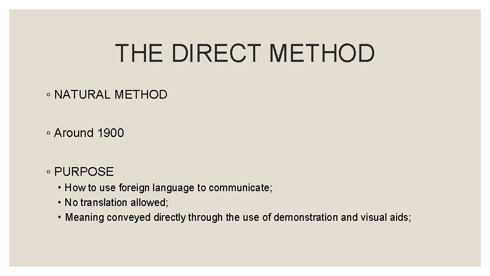 THE DIRECT METHOD ◦ NATURAL METHOD ◦ Around 1900 ◦ PURPOSE • How to