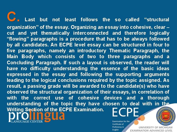 C. Last but not least follows the so called “structural organization” of the essay.