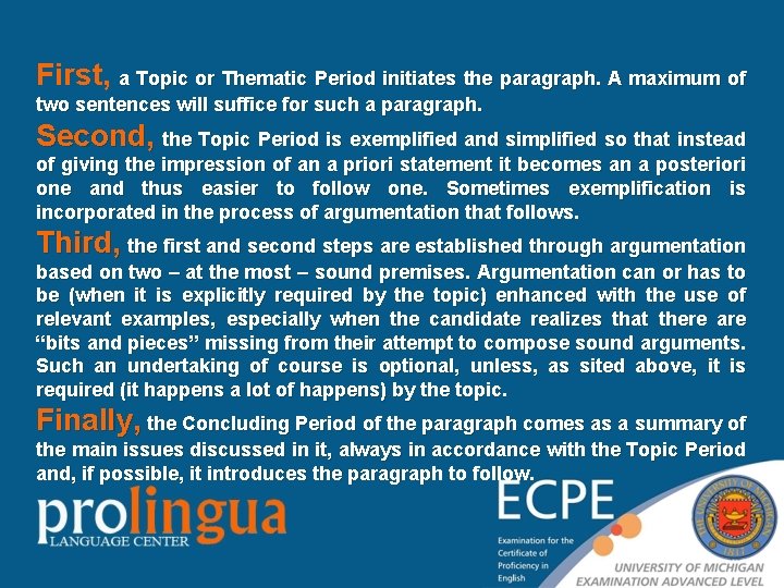 First, a Topic or Thematic Period initiates the paragraph. A maximum of two sentences