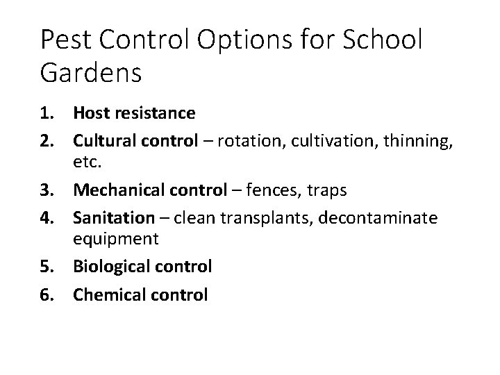 Pest Control Options for School Gardens 1. Host resistance 2. Cultural control – rotation,
