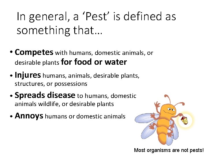 In general, a ‘Pest’ is defined as something that… • Competes with humans, domestic