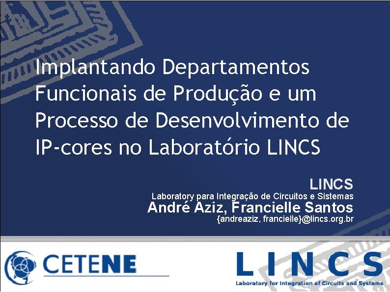 Implantando Departamentos Funcionais de Produção e um Processo de Desenvolvimento de IP-cores no Laboratório