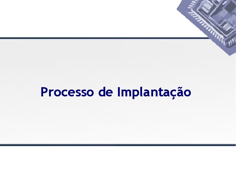 Processo de Implantação 